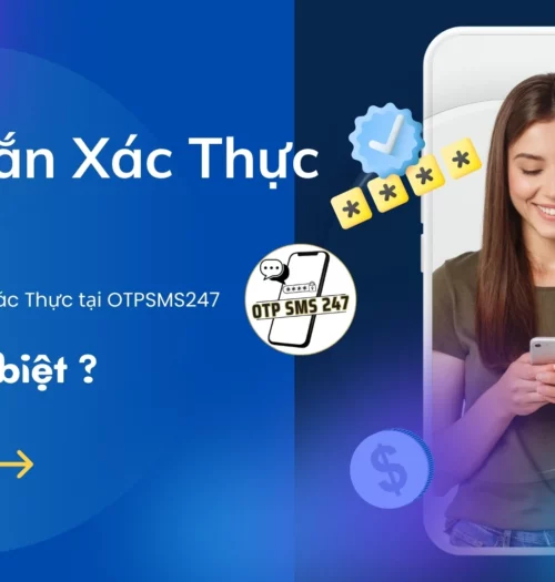 otpsms247 review tin nhan xac thuc la gi